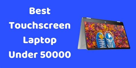 8 Best Touchscreen Laptop Under 50000 in India [Top Picks]