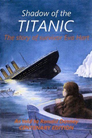 Shadow of the Titanic - The story of survivor Eva Hart by Ronald Denney ...