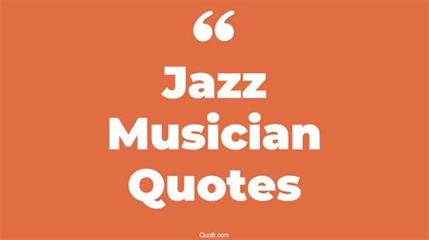 237+ Sensitive Jazz Musician Quotes That Will Unlock Your True Potential