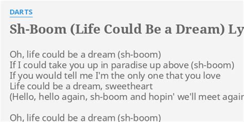 "SH-BOOM (LIFE COULD BE A DREAM)" LYRICS by DARTS: Oh, life could be...