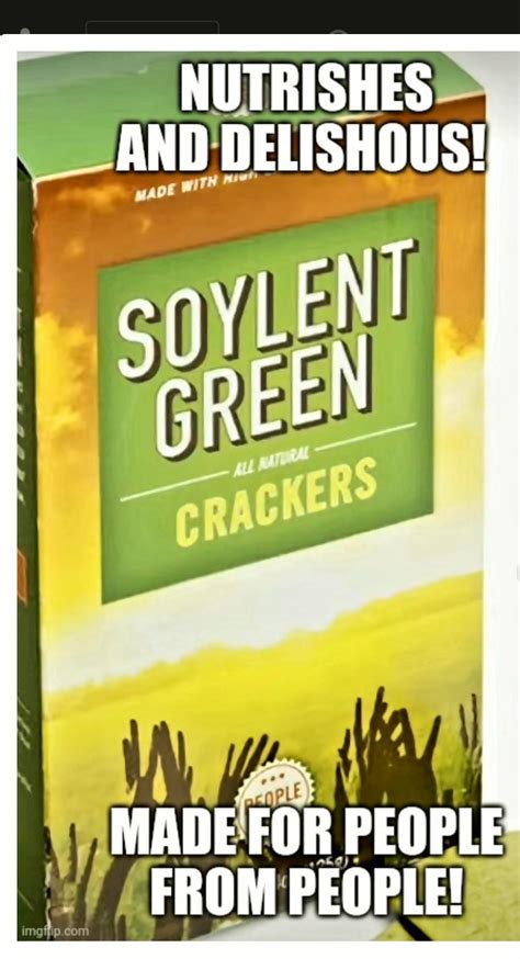 Soylent Green On Sale Now : r/Funnymemes