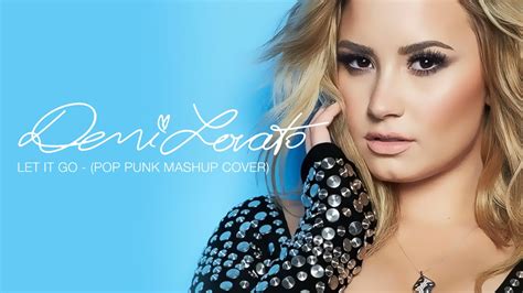 Demi Lovato - Let It Go (Pop Punk Version) - YouTube