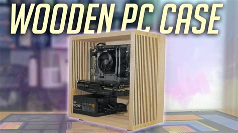 DIY Wooden PC Case! (2020) - YouTube