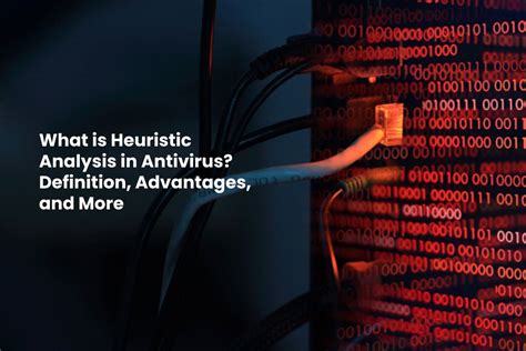 What is Heuristic Analysis in Antivirus? Definition, Advantages, and More