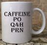 11oz Ceramic Coffee Tea Mug Glass Cup Caffeine PO Q4H PRN Nurse ...