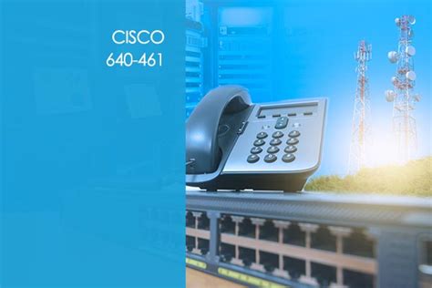 Cisco 640-461: CCNA Voice | CCNA Voice Training Course | ITU Online