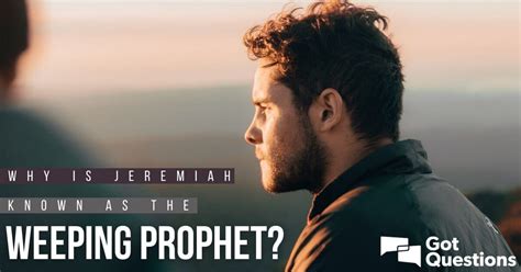 Why is Jeremiah known as the weeping prophet? | GotQuestions.org