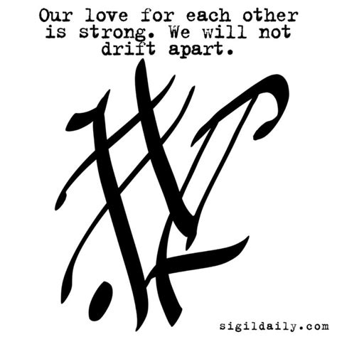 “Our love for each other is strong. We will not drift apart.” / Sigil Daily