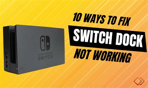 Nintendo Switch Dock Not Working - 10 Expert Fixes!