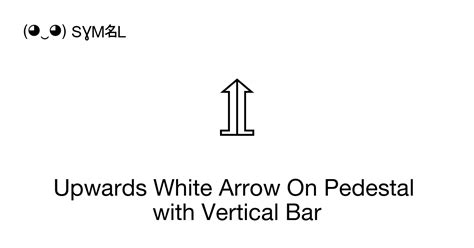 ⇭ - Upwards White Arrow On Pedestal with Vertical Bar (Numeric lock), Unicode Number: U+21ED 📖 ...