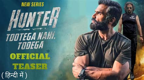 Hunter - Official Teaser | Suniel Shetty | Rahul Dev | Hunter - Tootega Nahi Todega Series ...