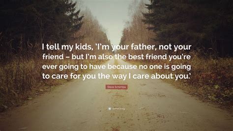 Steve Schirripa Quote: “I tell my kids, ‘I’m your father, not your ...