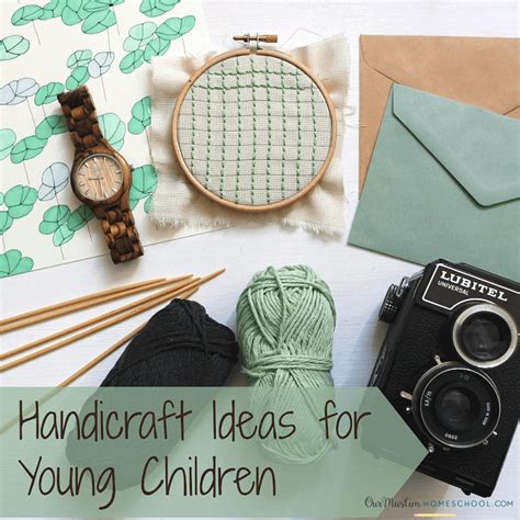 Handicraft Ideas for Young Children - Muslim Homeschooling Resources