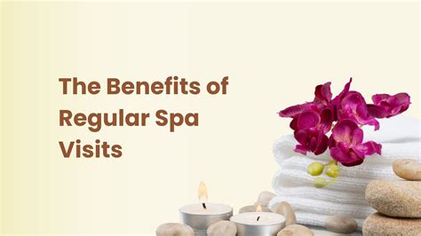 The Benefits of Regular Spa Visits