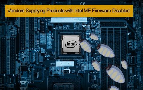 Vendors Start Supplying Products with Intel ME Firmware Disabled