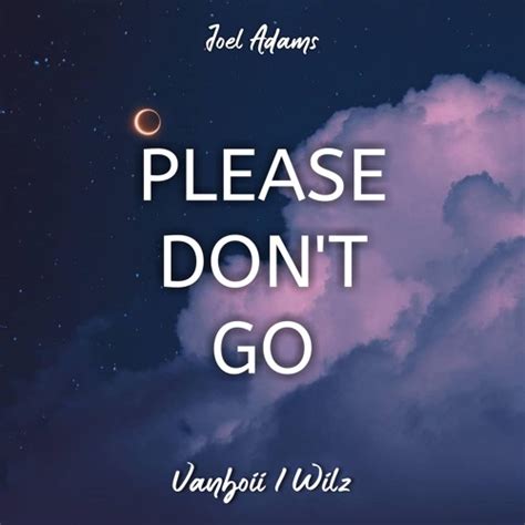 Stream Joel Adams - Please Don't Go (Vanboii & Wilz) by Vanboii | Listen online for free on ...