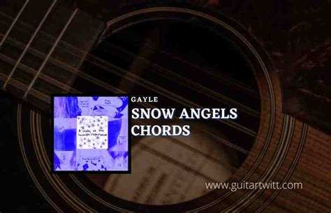 Snow Angels Chords GAYLE - Guitartwitt