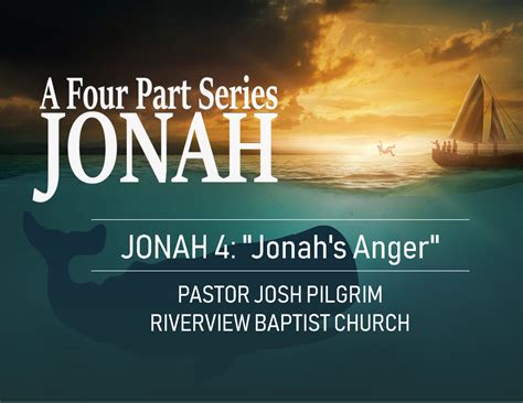 JONAH 4: "Jonah's Anger" - RIVERVIEW BAPTIST CHURCH