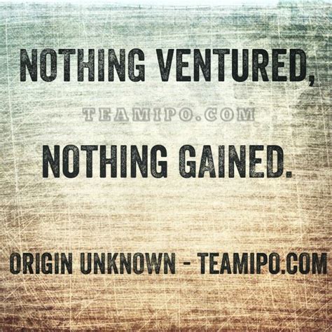 Nothing ventured, nothing gained. – Origin Unknown | Daily motivation, Motivation, The originals