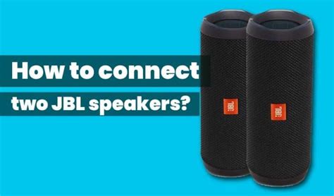 How to Connect Two JBL Speakers Together? - SoundAspire