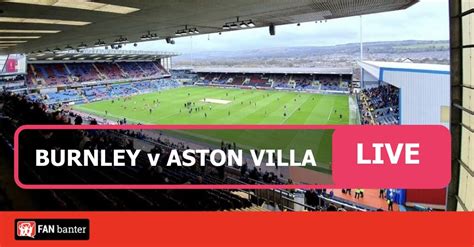 Burnley vs Aston Villa - Watch Live Match Stream Online - Fan Banter