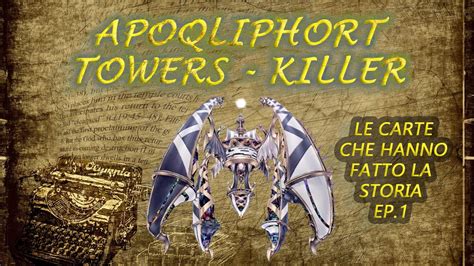 APOQLIPHORT TOWERS "KILLER" | LE CARTE CHE HANNO FATTO LA STORIA EP.1 ...