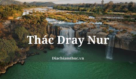 Tây Nguyên với vẻ đẹp Thác Dray Nur bức tranh tuyệt mỹ!