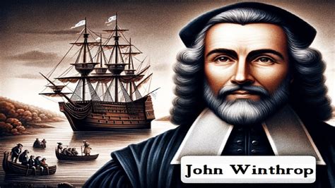 John Winthrop (1588-1649) governor of Massachusetts Bay Colony 1630 English Puritans City on a ...