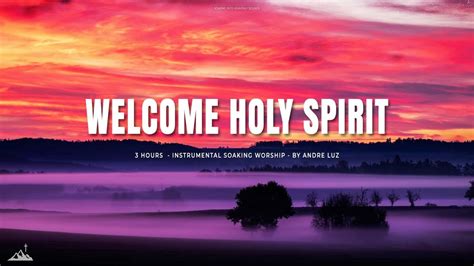 WELCOME HOLY SPIRIT // INSTRUMENTAL SOAKING WORSHIP // SOAKING WORSHIP MUSIC - YouTube