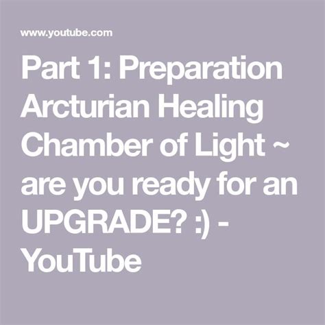 Part 1: Preparation Arcturian Healing Chamber of Light ~ are you ready for an UPGRADE ...