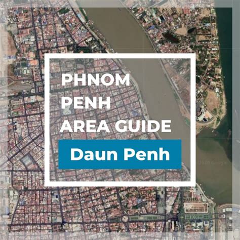 Phnom Penh Area Guide: Daun Penh - Old Meets the New - IPS Cambodia Real Estate