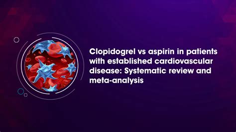 Clopidogrel vs aspirin in patients with established cardiovascular disease: Systematic review ...