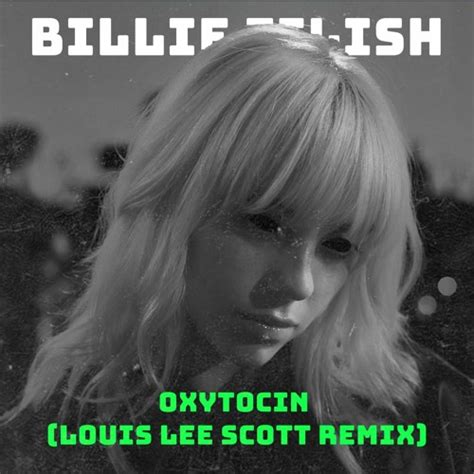 Stream Billie Eilish - Oxytocin (Louis Lee Scott Remix) by Louis Lee ...