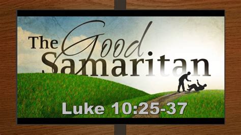 The Good Samaritan: Luke 10.25-37 - bryanregier