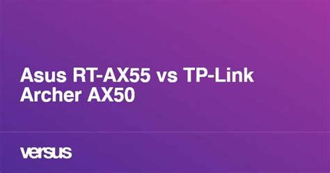 Asus RT-AX55 vs TP-Link Archer AX50: What is the difference?