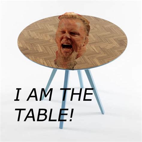 [Image - 194630] | I Am The Table | Know Your Meme