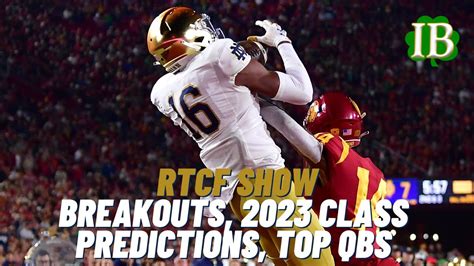 RTCF Show - Talking Notre Dame Breakouts, 2023 Class Predictions, Top 5 CFB Quarterbacks - Win ...