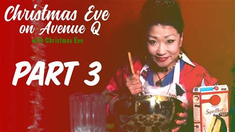 Christmas Eve on AVENUE Q with Christmas Eve - Part 3 - YouTube