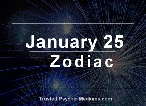 January 25 Zodiac - Complete Birthday Horoscope & Personality Profile