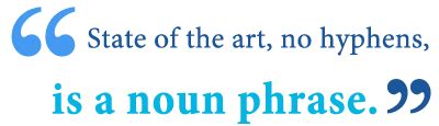 State of the Art vs. State-of-the-Art – What’s the Difference? - Writing Explained