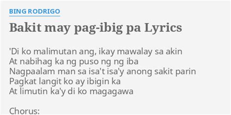 "BAKIT MAY PAG-IBIG PA" LYRICS by BING RODRIGO: 'Di ko malimutan ang,...