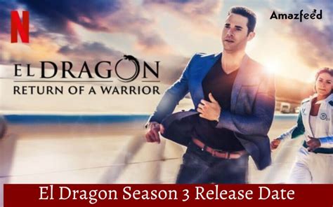 El Dragon Season 3 ⇒ Release Date, News, Cast, Spoilers & Updates ...