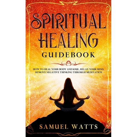 Spiritual Healing Guidebook : How to Heal Your Body and Soul, Relax ...