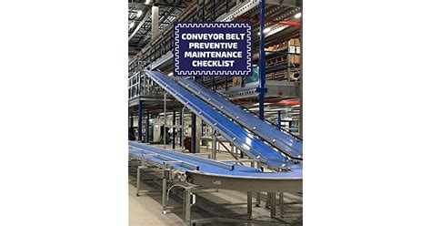 Conveyor Belt Preventive Maintenance Checklist: Conveyor Belt Maintenance Logbook, Inspection ...