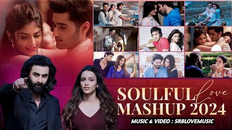 Soulful Love Mashup 2024 | S R B 3 | Lofi Love Songs | Arijit Singh | Romantic Love Songs 2024 ...