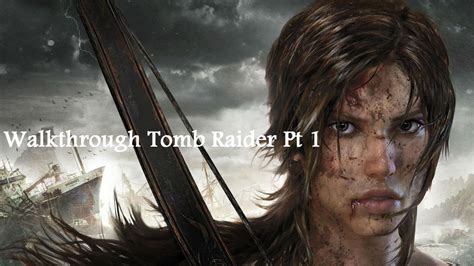 Walkthrough Tomb Raider Part 1 - YouTube