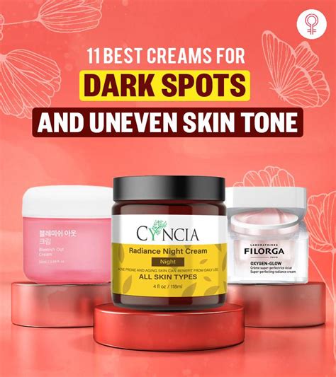 11 Best Creams For Dark Spots And Uneven Skin Tone To Try In 2023