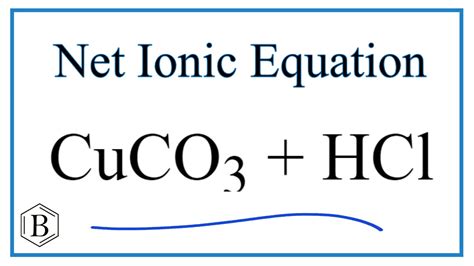 Net Ionic Equation for CuCO3 + HCl = H2O + CO2 + CuCl2 - YouTube