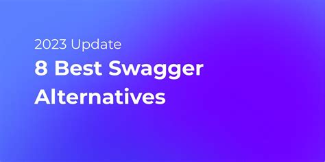 8 Best Swagger Alternatives (2023 Update)