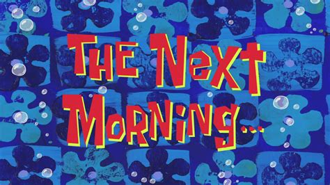 The Next Morning... - SpongeBob Time Cards | Meme Dump | Lục Lọi Meme | Cộng đồng meme trực tuyến